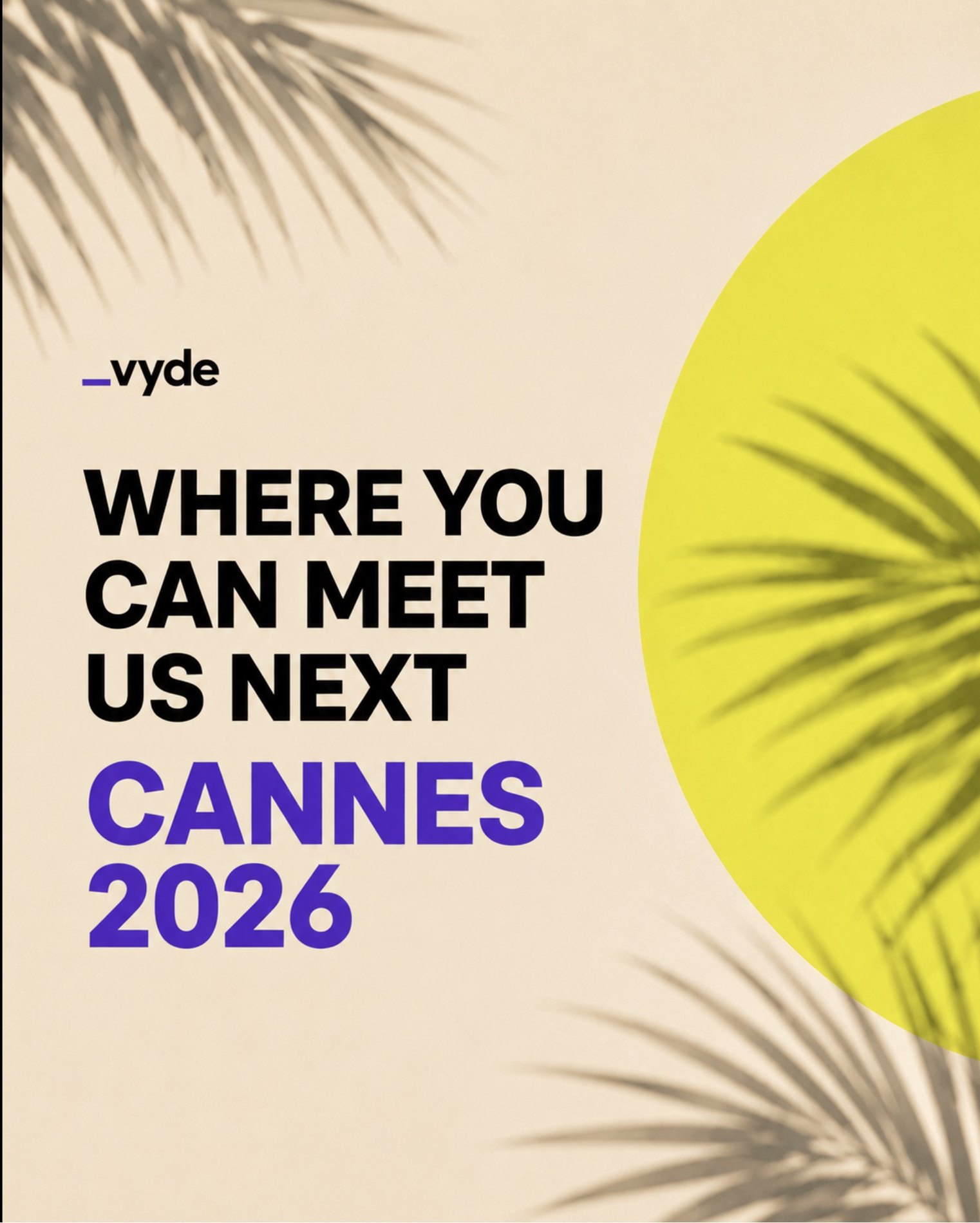 Let's connect in Cannes 2026 — book a catch-up with Vyde